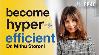 Become Hyperefficient: How to Work WITH Your Brain (Not Against It) | Dr. Mithu Storoni | Ep. 40