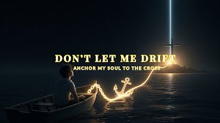 DON'T LET ME DRIFT (Official Lyrics Video)