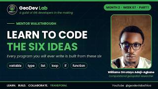 Learn to Code in Python: The Six Ideas Every Program Is Built From | GeoDev Lab Week 7 (Part 1)