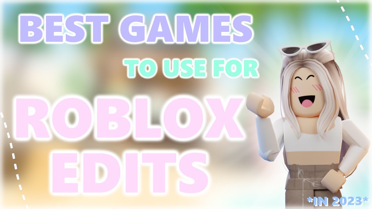 Best games to use for ROBLOX EDITS! *updated 2023* 