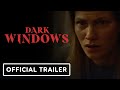 Dark Windows Official Trailer 2023 Annie Hamilton Rachel Fowler Rory Alexander 