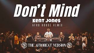 Kent Jones – Don’t Mind (Afro House Remix 2026) | Deep Afro House