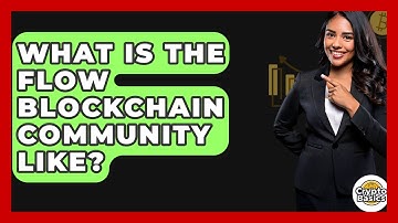 What Is The Flow Blockchain Community Like? - CryptoBasics360.com