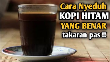 CARA MEMBUAT KOPI HITAM YANG ENAK, TAKARAN KOPI HITAM DAN GULA YANG PAS