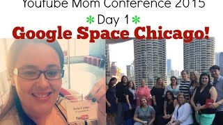 Youtube Mom Conference 2015 (Day 1): Google Space Chicago!