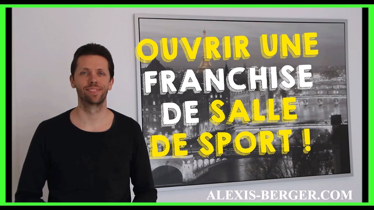 Ouvrir une franchise de salle de sport/fitness - YouTube