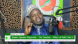 Pillars of Faith Part 3 Shk Qassim Magombe De Teacher