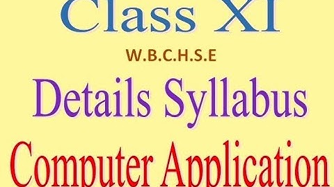 Class XI Modern Computer Application WBCHSE Class 11 Syllabus in Bengali [ West Bengal Board]