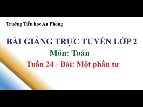 Lớp 2 - Tuần 24 - Toán - Bài: Một phần tư