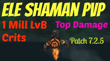 🔥7.2.5 Elemental Shaman PvP | 1Mill Lava Burst Crits And Top Damage | Battleground WoW