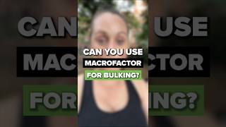 Can You Use Macrofactor For Bulking?