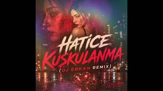 Hatice – Kuşkulanma (Dj Erkan Remix) #remix #djremix #keşfet #dance #dj #keşfetbeniöneçıkar #hatice 