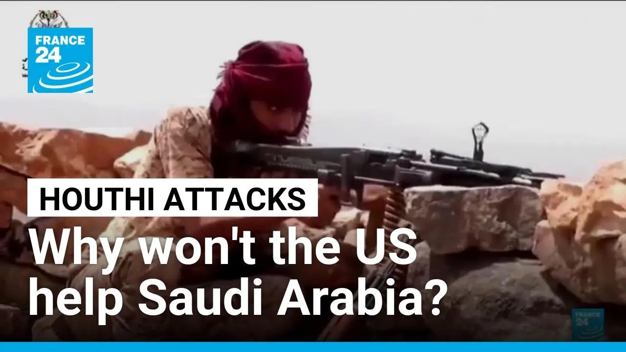 Why doesn't the US intervene to defend Saudi Arabia against the Houthis? • FRANCE 24 English