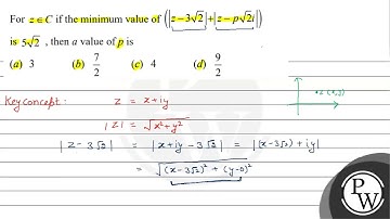 For \( z \in C \) if the minimum value of \( (|z-3 \sqrt{2}|+|z-p \sqrt{2} i|) \) is \( 5 \sqrt{...