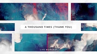 Download lagu A Thousand Times (Thank You) |  Lyric Video | LIFE Worship