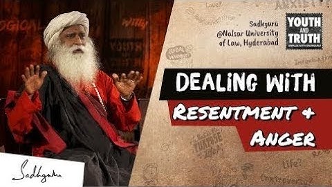 Dealing With Resentment & Anger – Sadhguru