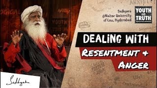 Dealing With Resentment \& Anger – Sadhguru