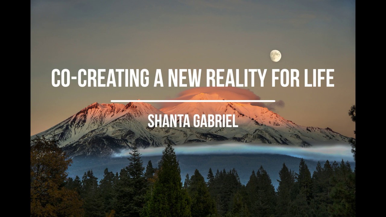 Co-creating a New Reality for Life - A Guided Meditation by Shanta Gabriel