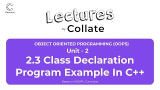 2.3 Class Declaration Program Example in C++ | OOPS | Unit - 2 | IPU