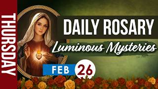 Daily Rosary Today, February 26 | Luminous Mysteries Holy Rosary Prayer | Catholic Virtual Rosary