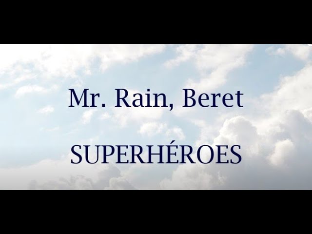 Beret, Mr Rain SUPERHÉROES myvid 1 