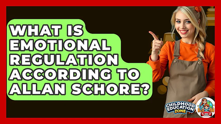 What Is Emotional Regulation According To Allan Schore? - Childhood Education Zone