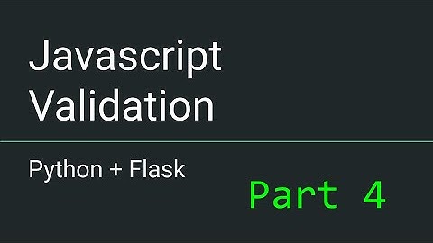 Python + Flask  - Part 4 - Validating Registration Form with Javascript