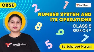 Number System and Its operations | ICSE Class 5 | Maths Online Class | Session 9 - Swiflearn