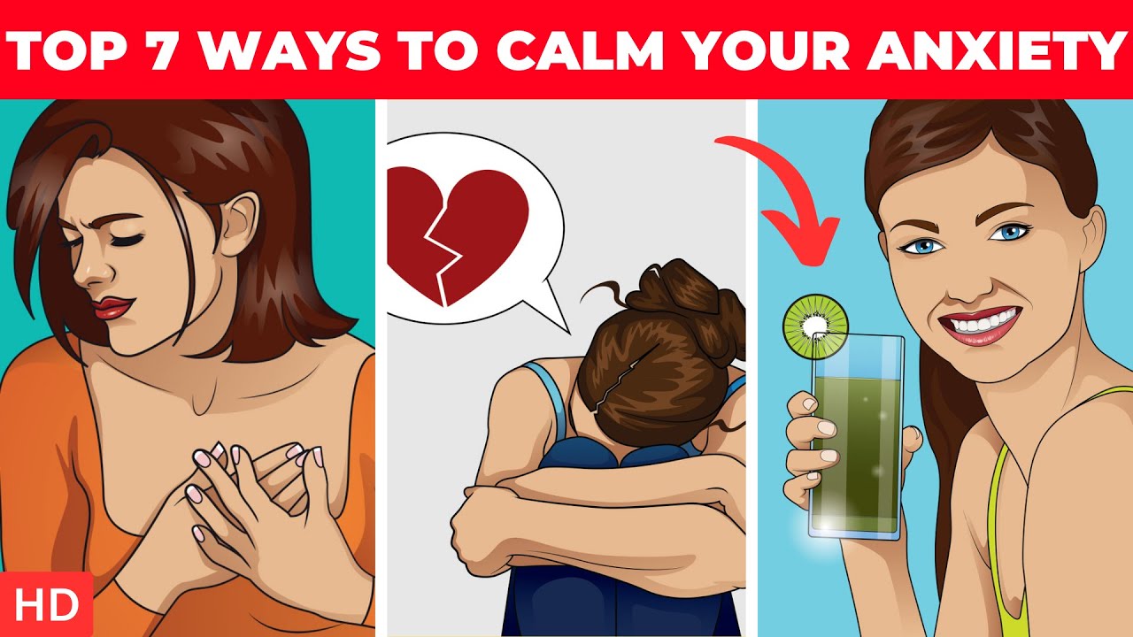 Top 7 Ways To Calm Your Anxiety - YouTube