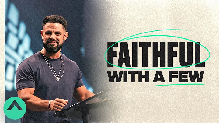 Faithful With A Few | Pastor Steven Furtick | Elev...