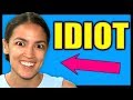 Alexandria Ocasio-Cortez is an Idiot - YouTube