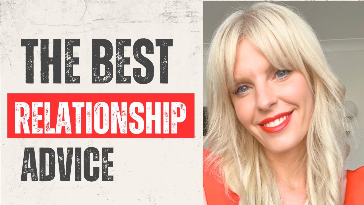 The Best Relationship Advice No one Tells You!