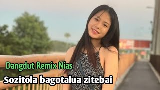 Dangdut Nias || Sozitola bagotalua zitebai || Lagu Nias Remix dut