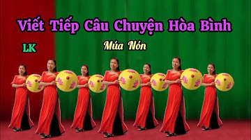 Chào Mừng Ngày Đại Đoàn Kết. LK Viết Tiếp Câu Chuyện Hòa Bình (Bản Nón). Thanh Hằng.