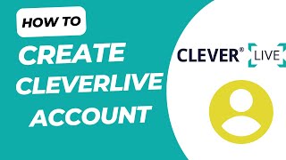 Step-by-Step Guide: How to Create Your CleverLive Account