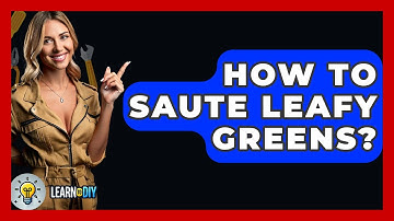 How To Saute Leafy Greens? - LearnToDIY360.com