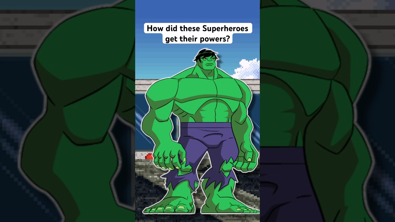 How did these Superheroes get their Powers? 