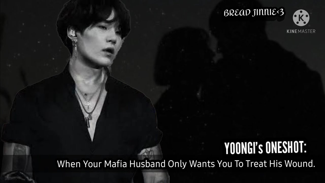 WHEN YOUR MAFIA HUSBAND ONLY WANTS YOU TO TREAT HIS WOUND|| YOONGI'S ONESHOT|| #btsff #btsarmy