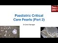 Paediatric Critical Care Pearls - Part 2