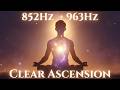 👁️ 852Hz + 963Hz – Spiritual Order & Divine Awakening | See Clearly + Remember Your Highest Self ✨🌀
