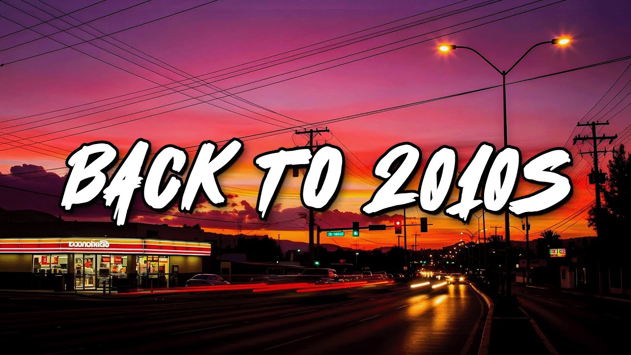 back to 2010s vibes music ~ throwback playlist ~ nostalgia mix