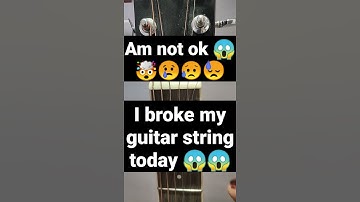 I broke my Guitar String today 😱Am NOT ok 😱😓😥😢🤯 #youtubemusic #youtubeshorts #shorts #short #guitar