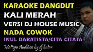 Karaoke Dangdut Kali Merah || Versi Dj House Music || Nada Cowok