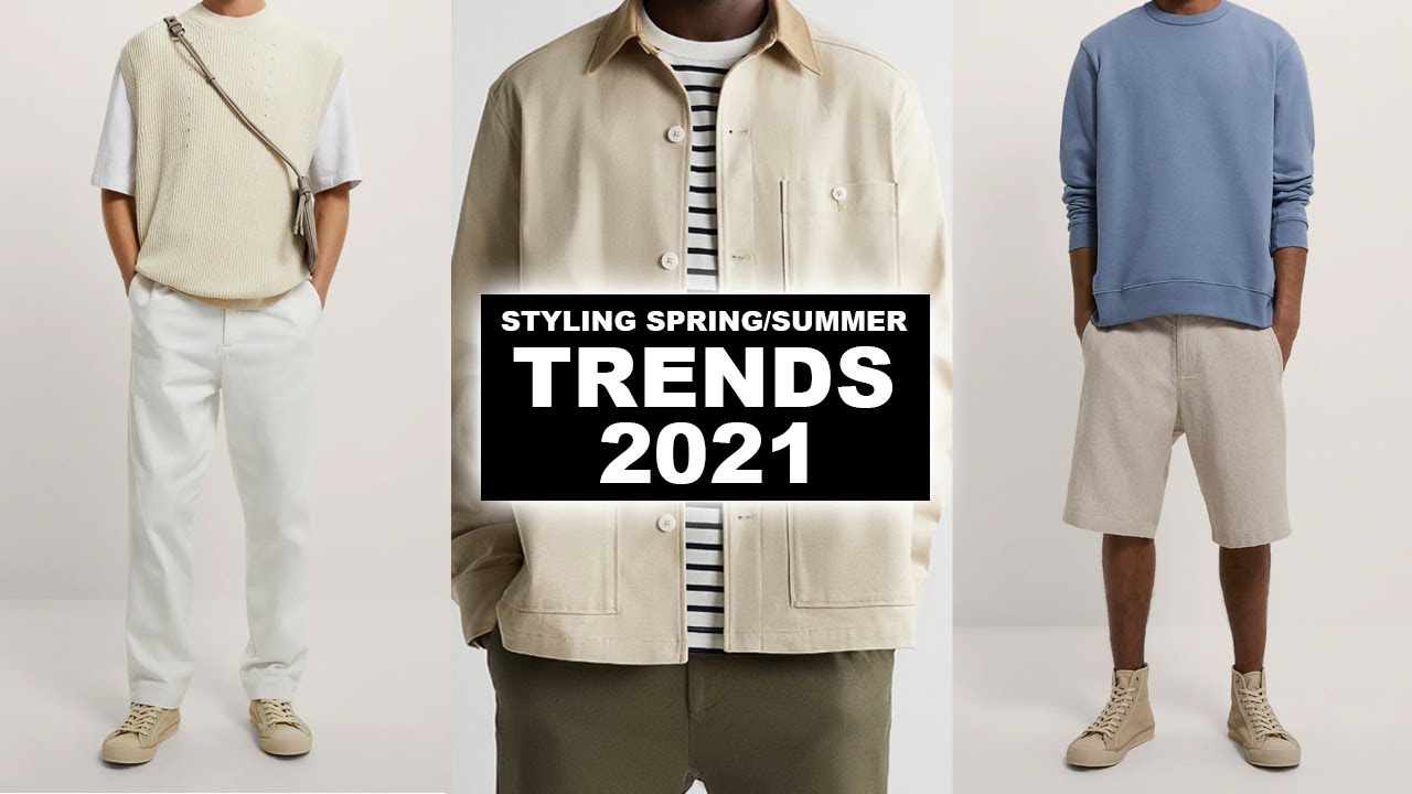 Styling Men’s Spring/Summer 2021 Fashion Trends - YouTube