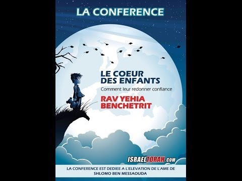CLIP CONFERENCE 30 - RAV YEHIA BENCHETRIT - LE COEUR DES ENFANTS