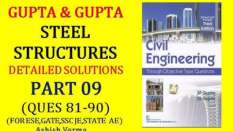 GUPTA&GUPTA Design of  Steel Structures||Detailed Explanations|Q81-90||ESE|GATE|SSCJE|PSC AE|Part-9