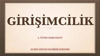 AUZEF/GİRİŞİMCİLİK 6. ÜNİTE DERS ÖZETİ [4.sınıf]