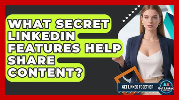 What Secret LinkedIn Features Help Share Content? - Get Linked Together