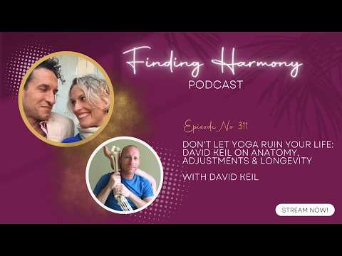 Don't Let Yoga Ruin Your Life David Keil on Anatomy, Adjustments and Longevity