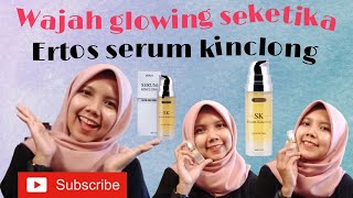 REVIEW SERUM KINCLONG ERTOS || UPDATE STEP BY STEP ERTOS || SERUM KINCLONG BIKIN CEPET KINCLONG...